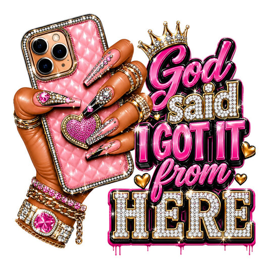 DTF Heat Transfer God Said I Got It From Here Bling Phone and Nail Art Graphic for T Shirts Hoodies and Tote Bags - 1