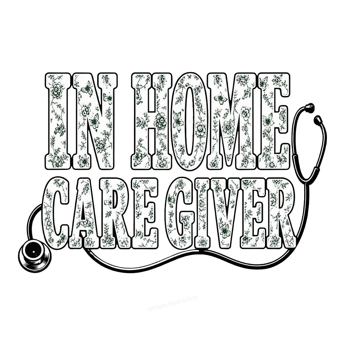 DTF Transfer In Home Caregiver Floral Lettering with Stethoscope Graphic for T Shirts Hoodies and Gifts - 1