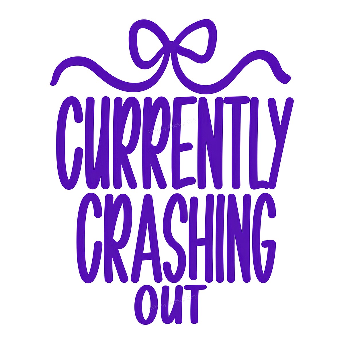 Funny Graphic Transfer “Currently Crashing Out” Bow Lettering Design for T Shirts Hoodies and Pajamas - 1