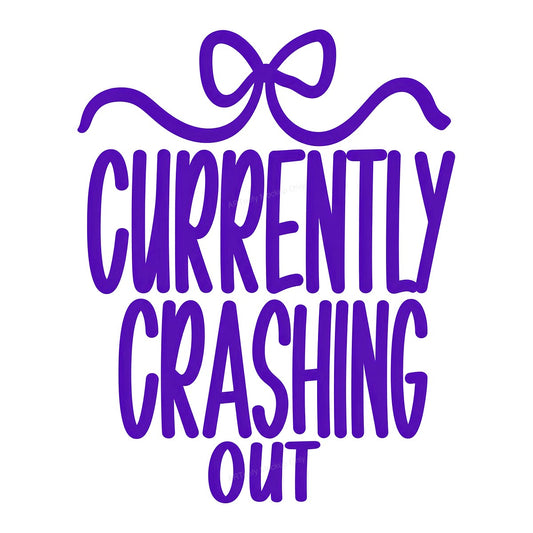 Funny Graphic Transfer “Currently Crashing Out” Bow Lettering Design for T Shirts Hoodies and Pajamas - 1