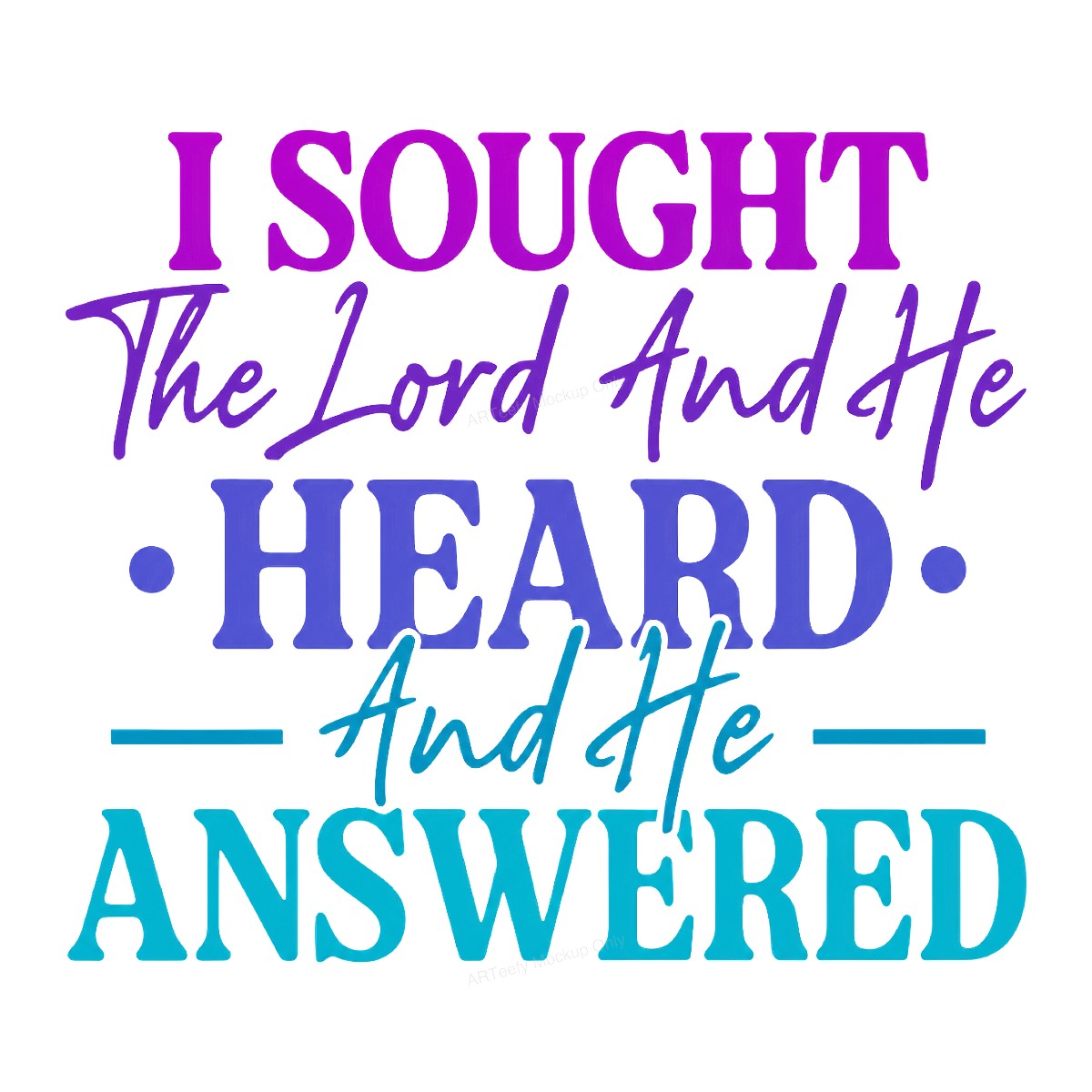 Christian Heat Transfer “I Sought The Lord And He Heard And He Answered” Gradient Typography Graphic for T Shirts Hoodies and Tote Bags - 1