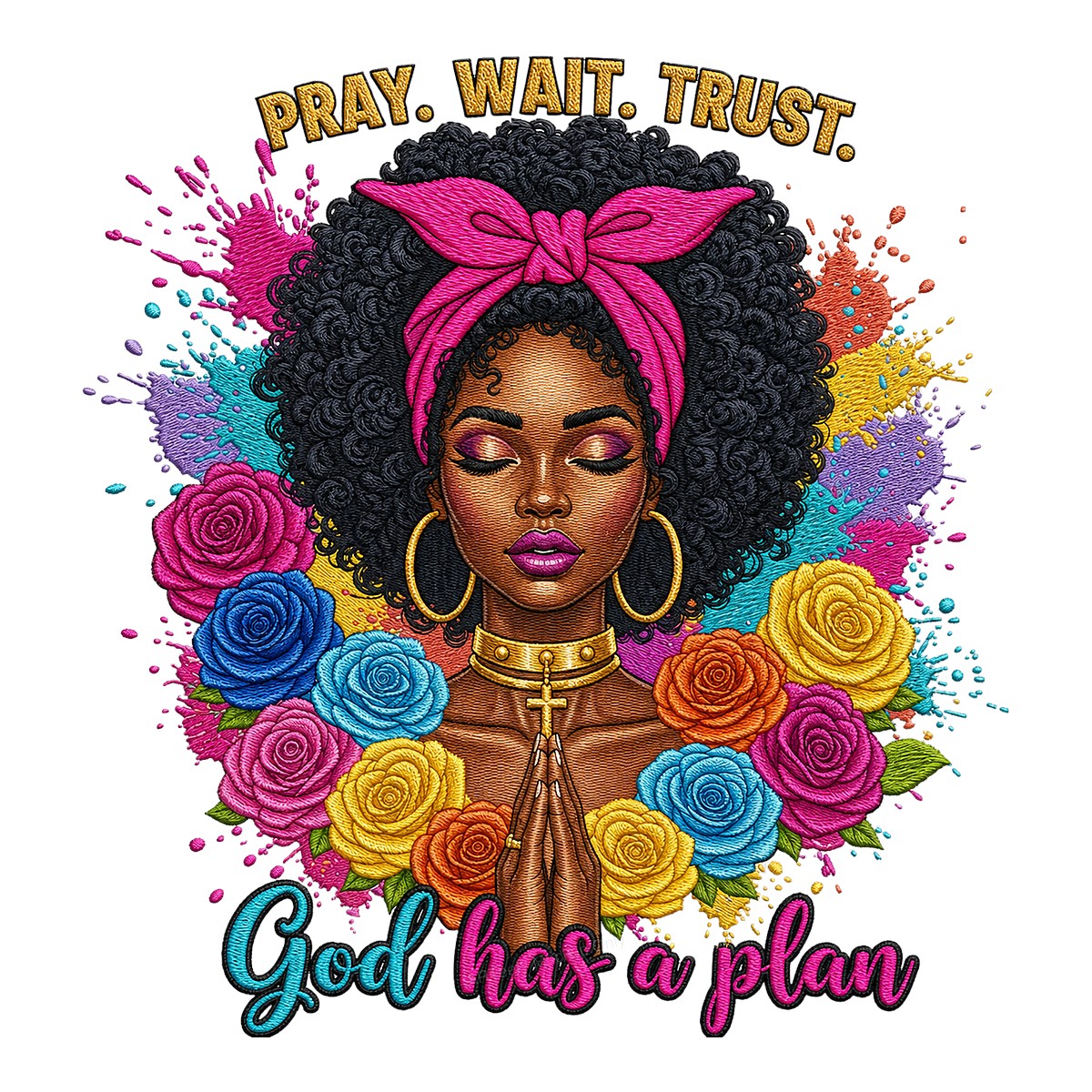 Christian Heat Transfer Pray Wait Trust God Has a Plan Afro Woman with Colorful Roses for T Shirts Hoodies and Tote Bags - 1