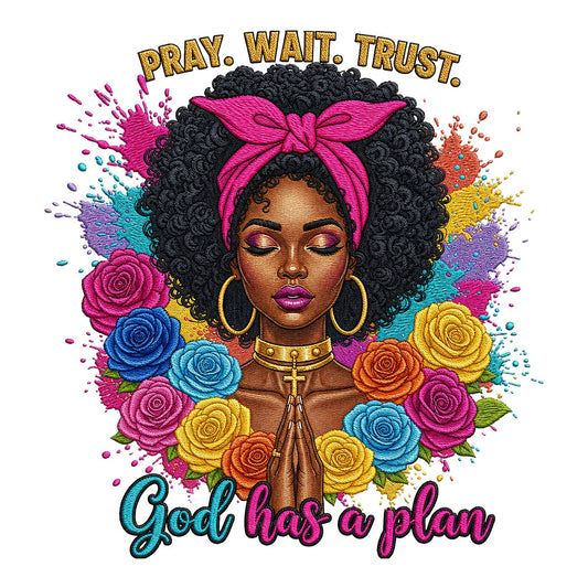 Christian Heat Transfer Pray Wait Trust God Has a Plan Afro Woman with Colorful Roses for T Shirts Hoodies and Tote Bags - 1