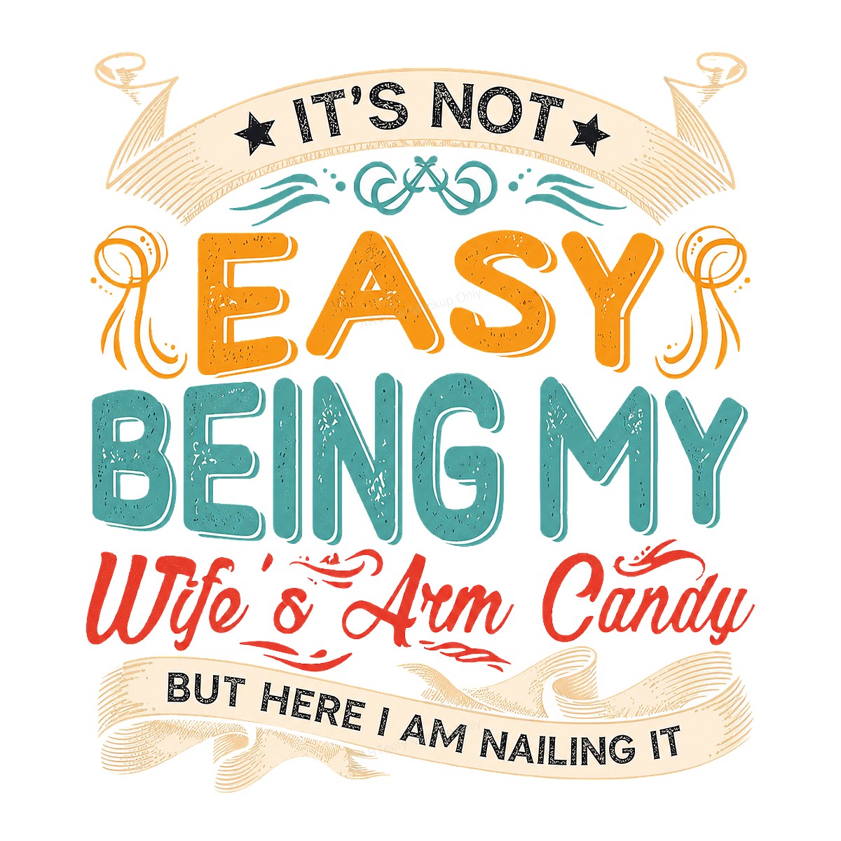 Funny Graphic Transfer It’s Not Easy Being My Wife’s Arm Candy Quote Retro Typography for T Shirts Hoodies and Gifts - 1