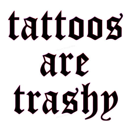 Funny Graphic Transfer “Tattoos Are Trashy” Gothic Neon Outline Text for T Shirts Hoodies and Casual Wear - 1