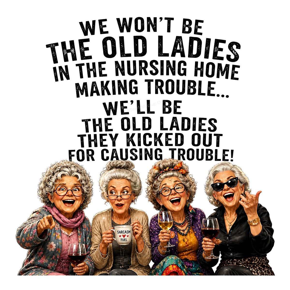 Funny Graphic Transfer Old Ladies Causing Trouble Wine Quote Retro Friends Design for T Shirts Hoodies and Gifts - 1