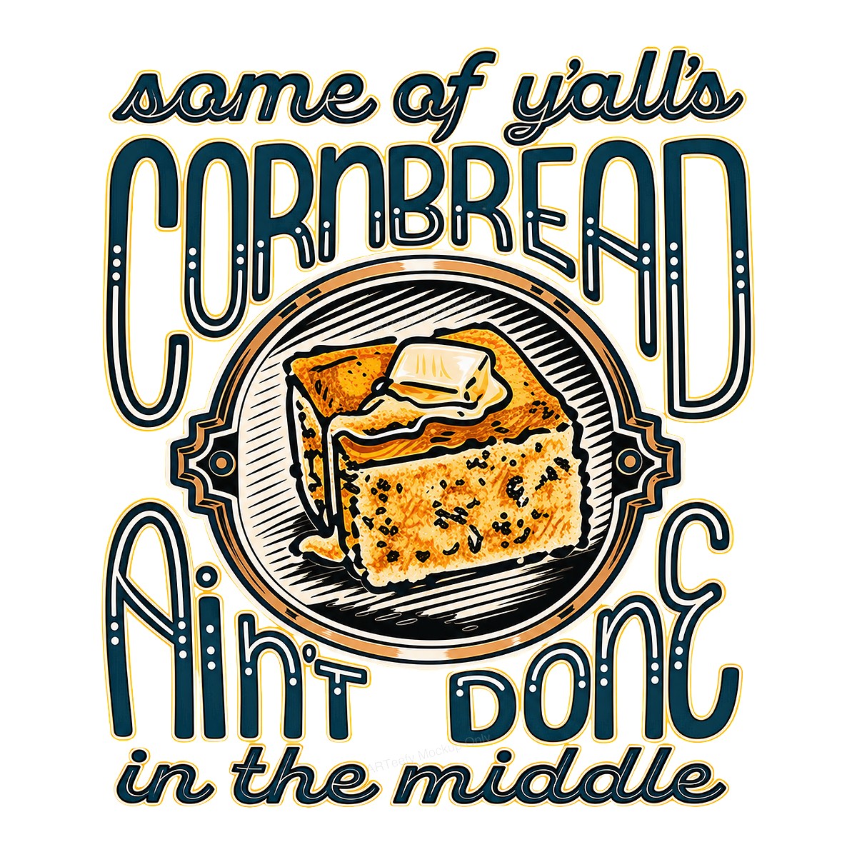 Funny Graphic Transfer Some Of Y’all’s Cornbread Ain’t Done Quote Retro Cornbread Art for T Shirts Hoodies and Aprons - 1