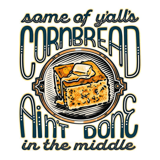Funny Graphic Transfer Some Of Y’all’s Cornbread Ain’t Done Quote Retro Cornbread Art for T Shirts Hoodies and Aprons - 1