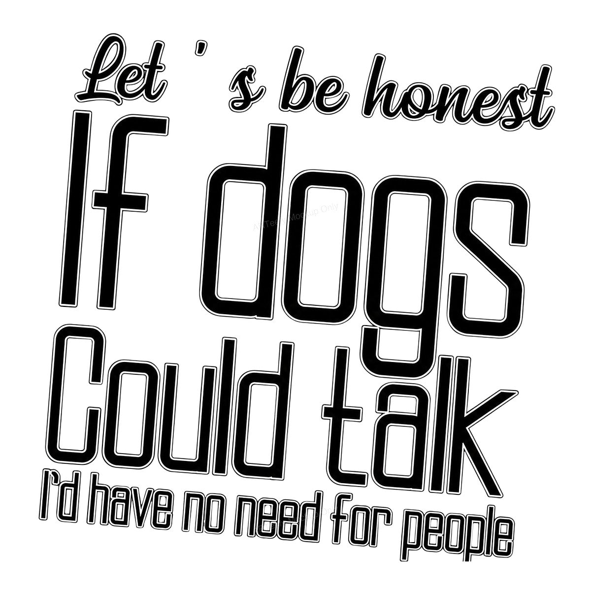 Funny Graphic Transfer If Dogs Could Talk Quote Outline Text Design for T Shirts Hoodies and Tote Bags - 1
