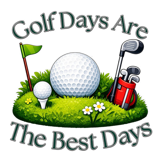 DTF Transfer Golf Days Are The Best Days Quote with Golf Ball and Clubs Graphic for T Shirts Hoodies and Gifts - 1