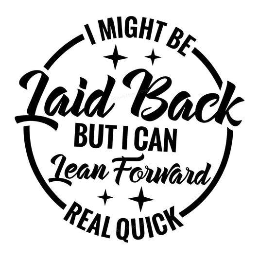 Funny Graphic Transfer Laid Back But I Can Lean Forward Real Quick Retro Quote for T Shirts Hoodies and Gifts - 1