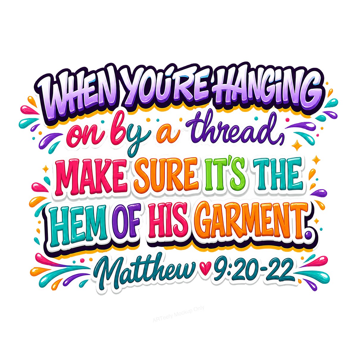 Christian Heat Transfer When You’re Hanging On By A Thread Bible Verse Colorful Lettering for T Shirts Hoodies and Christian Apparel - 1