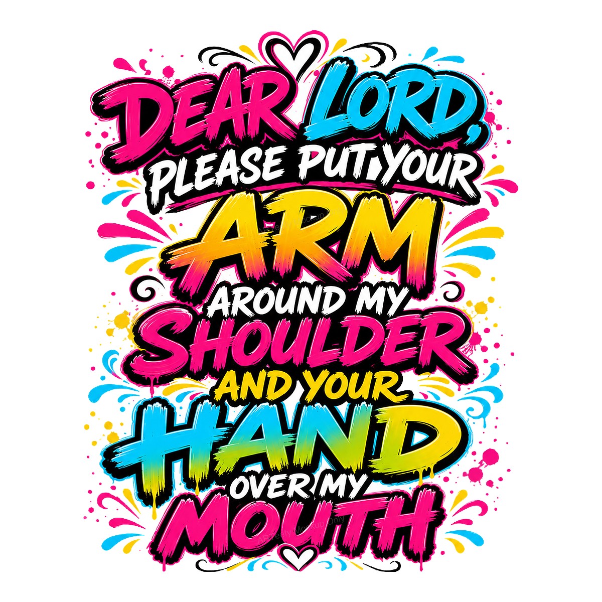 Christian Heat Transfer Dear Lord Put Your Arm Around My Shoulder Quote Colorful Graffiti Style for T Shirts Hoodies and Gifts - 1