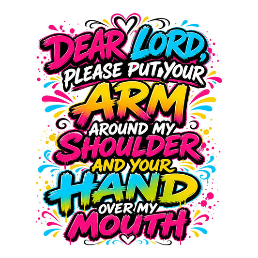Christian Heat Transfer Dear Lord Put Your Arm Around My Shoulder Quote Colorful Graffiti Style for T Shirts Hoodies and Gifts - 1