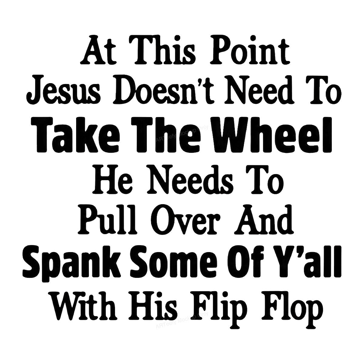 Funny Graphic Transfer At This Point Jesus Take The Wheel Quote Bold Text Design for T Shirts Hoodies and Casual Wear - 1