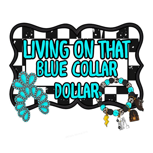 Western Heat Transfer Living On That Blue Collar Dollar Turquoise Jewelry Checkered Graphic for T Shirts Hoodies and Workwear Apparel - 1
