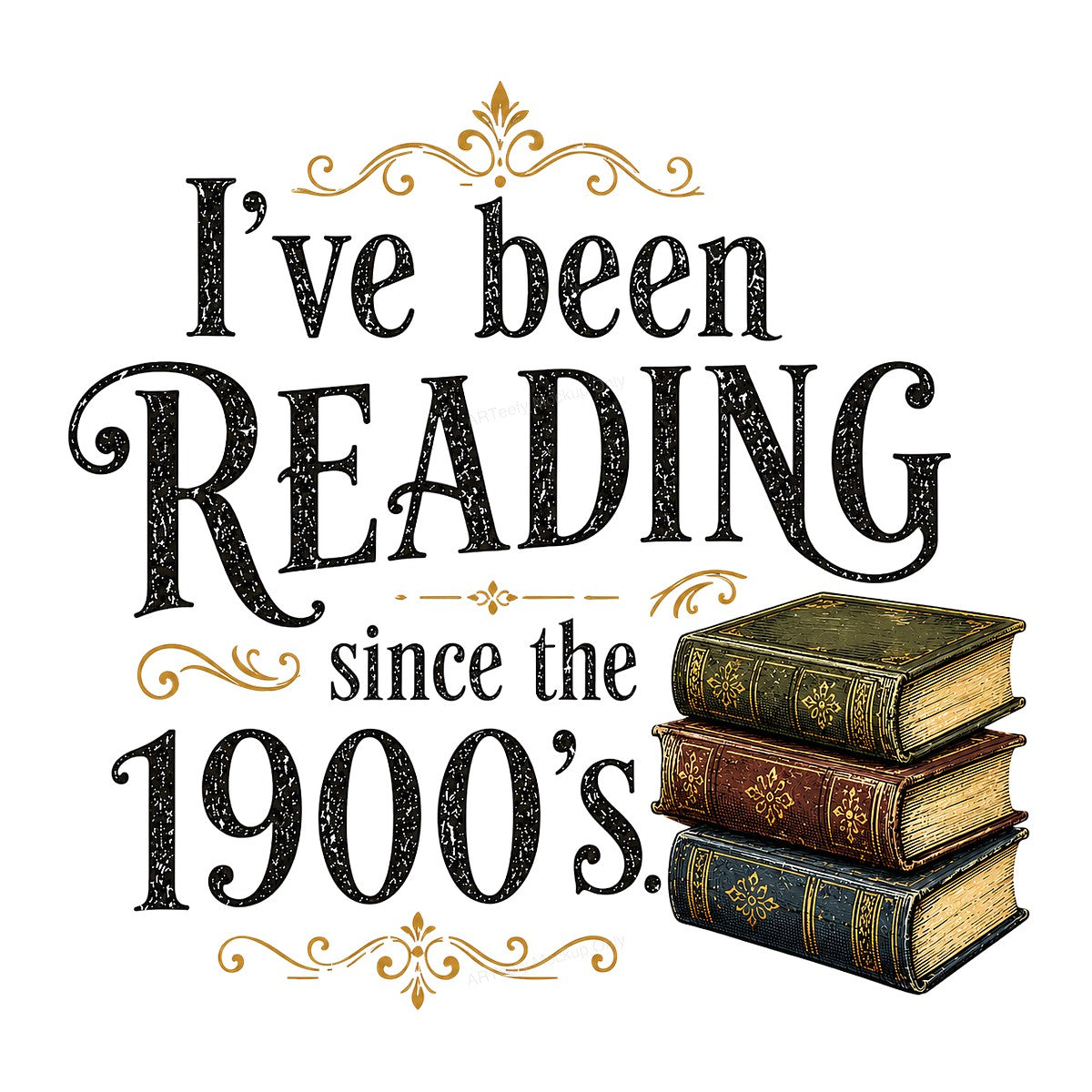 DTF Transfer I’ve Been Reading Since The 1900s Vintage Book Stack Graphic for T Shirts Hoodies and Tote Bags - 1