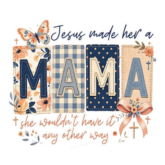 Christian Heat Transfer Jesus Made Her a Mama Patchwork Floral Lettering Graphic for T Shirts Hoodies and Mother’s Day Gifts - 1