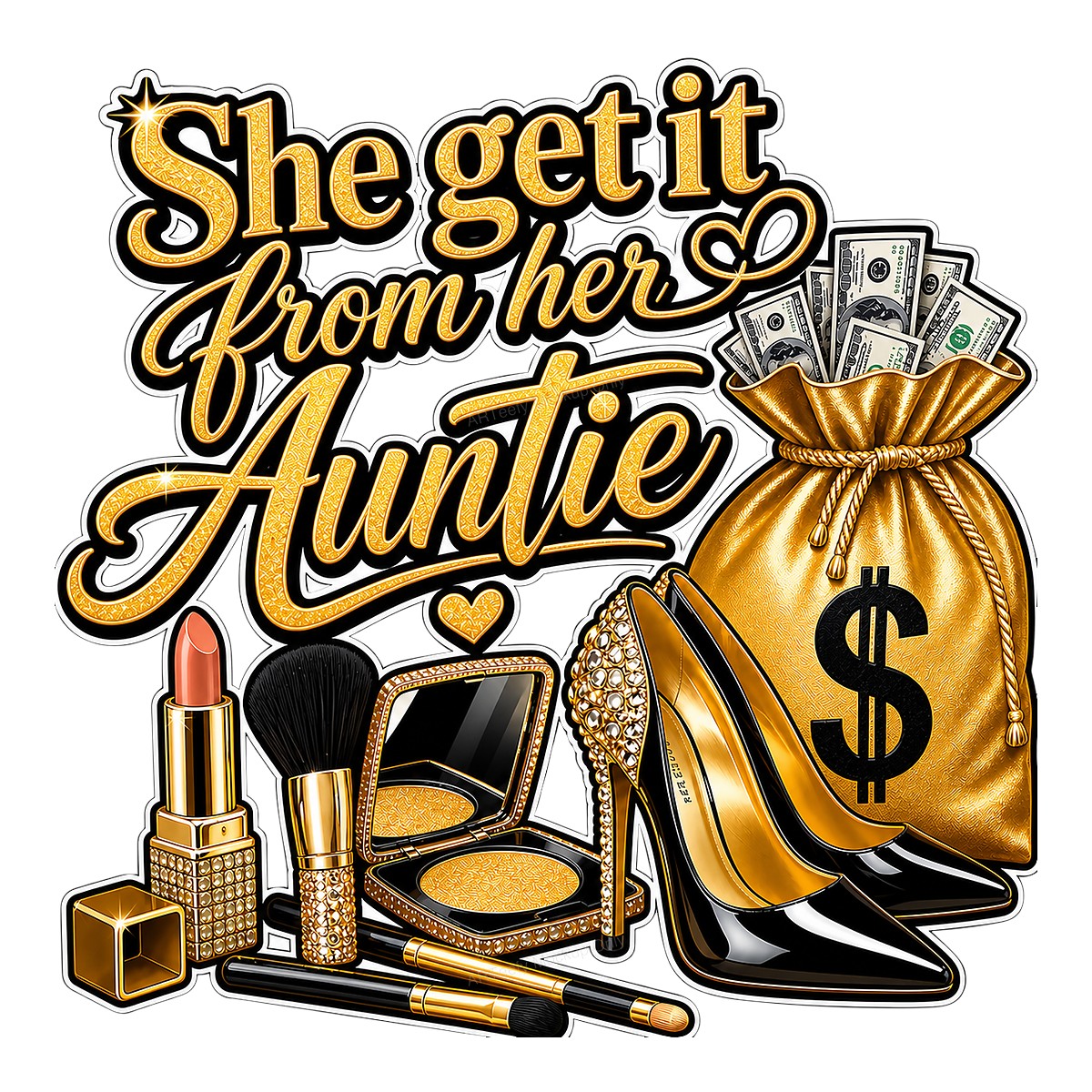DTF Transfer She Get It From Her Auntie Gold Glam Money Bag and High Heels Graphic for T Shirts Hoodies and Gifts - 1