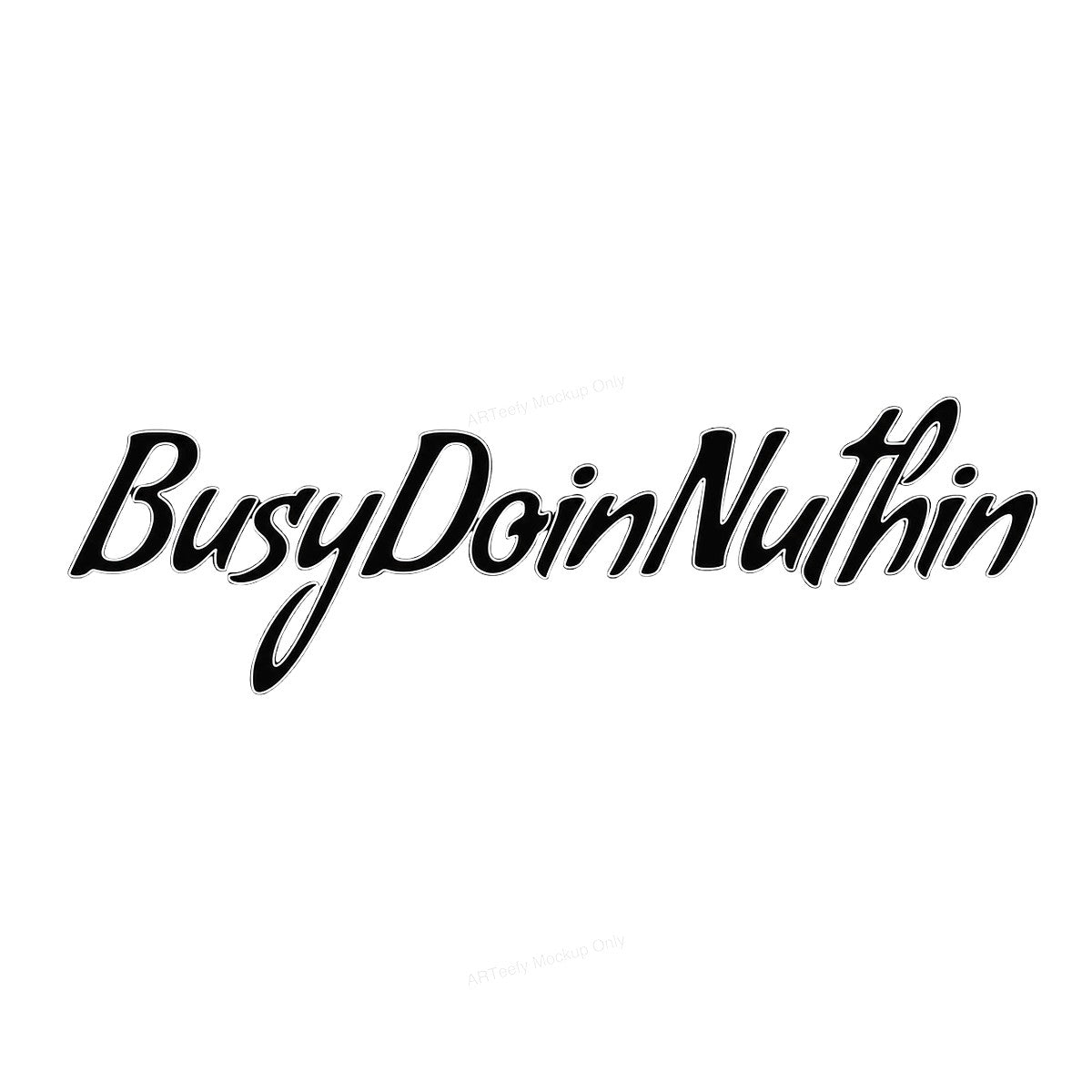 Funny Graphic Transfer Busy Doin Nuthin Script Quote Design for T Shirts Hoodies and Tote Bags - 1