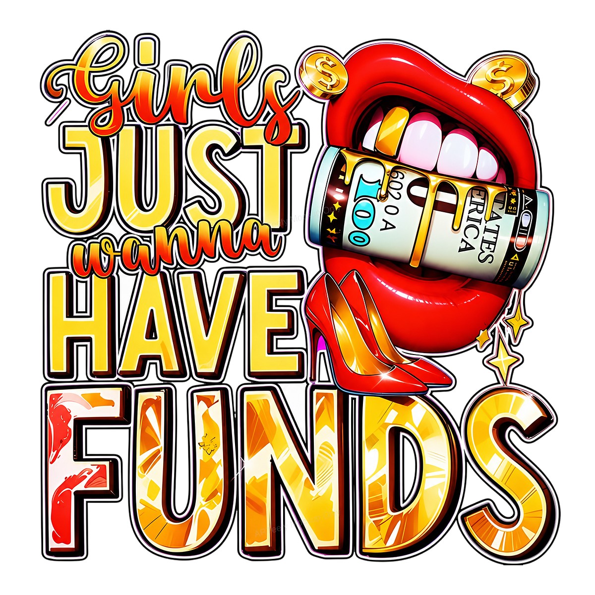 DTF Transfer Girls Just Wanna Have Funds Quote with Money Lips and Heels Graphic for T Shirts Hoodies and Tote Bags - 1