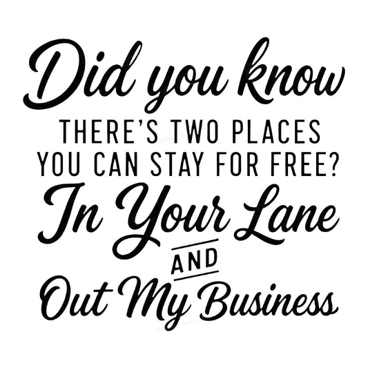 Funny Graphic Transfer In Your Lane Out My Business Sass Quote Script Design for T Shirts Hoodies and Tote Bags - 1