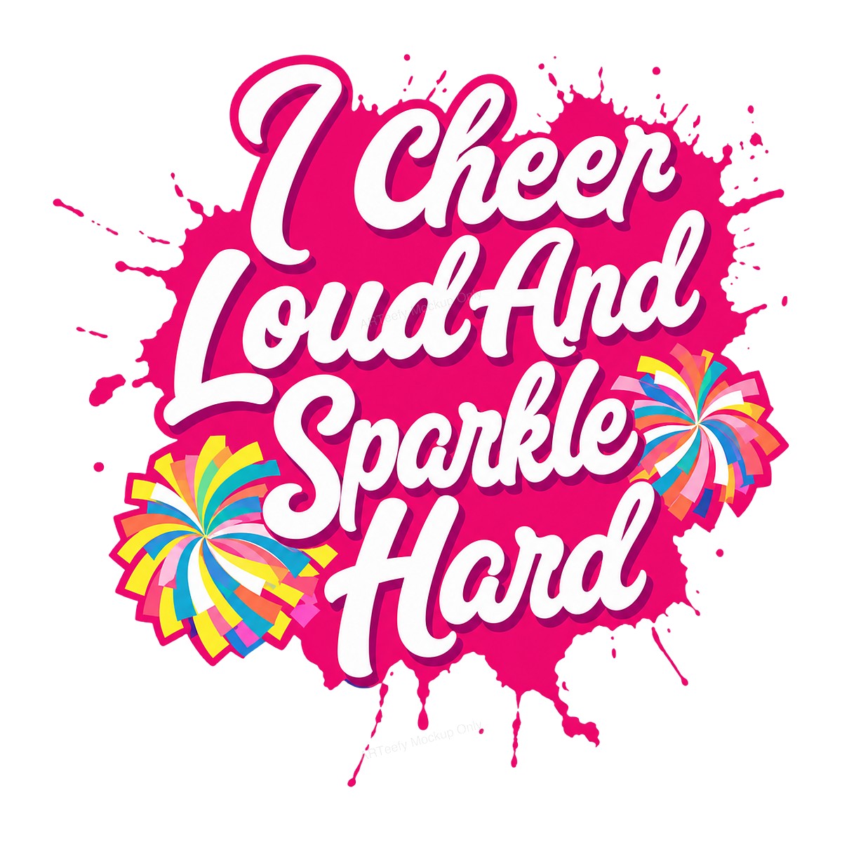 DTF Transfer I Cheer Loud And Sparkle Hard Cheerleader Quote Pink Splatter Graphic for T Shirts Hoodies and Tote Bags - 1