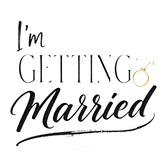 DTF Transfer I’m Getting Married Quote with Gold Ring Script Design for Bridal Shirts and Engagement Party Apparel - 1