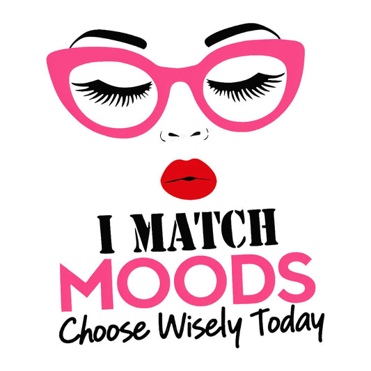 Funny Graphic Transfer I Match Moods Quote with Pink Glasses and Red Lips for T Shirts Hoodies and Tote Bags - 1