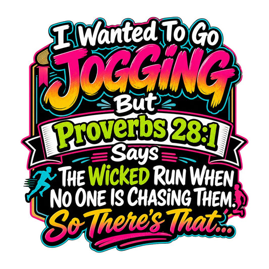 Funny Graphic Transfer I Wanted To Go Jogging Proverbs 28:1 Neon Quote Design for T Shirts Hoodies and Casual Wear - 1