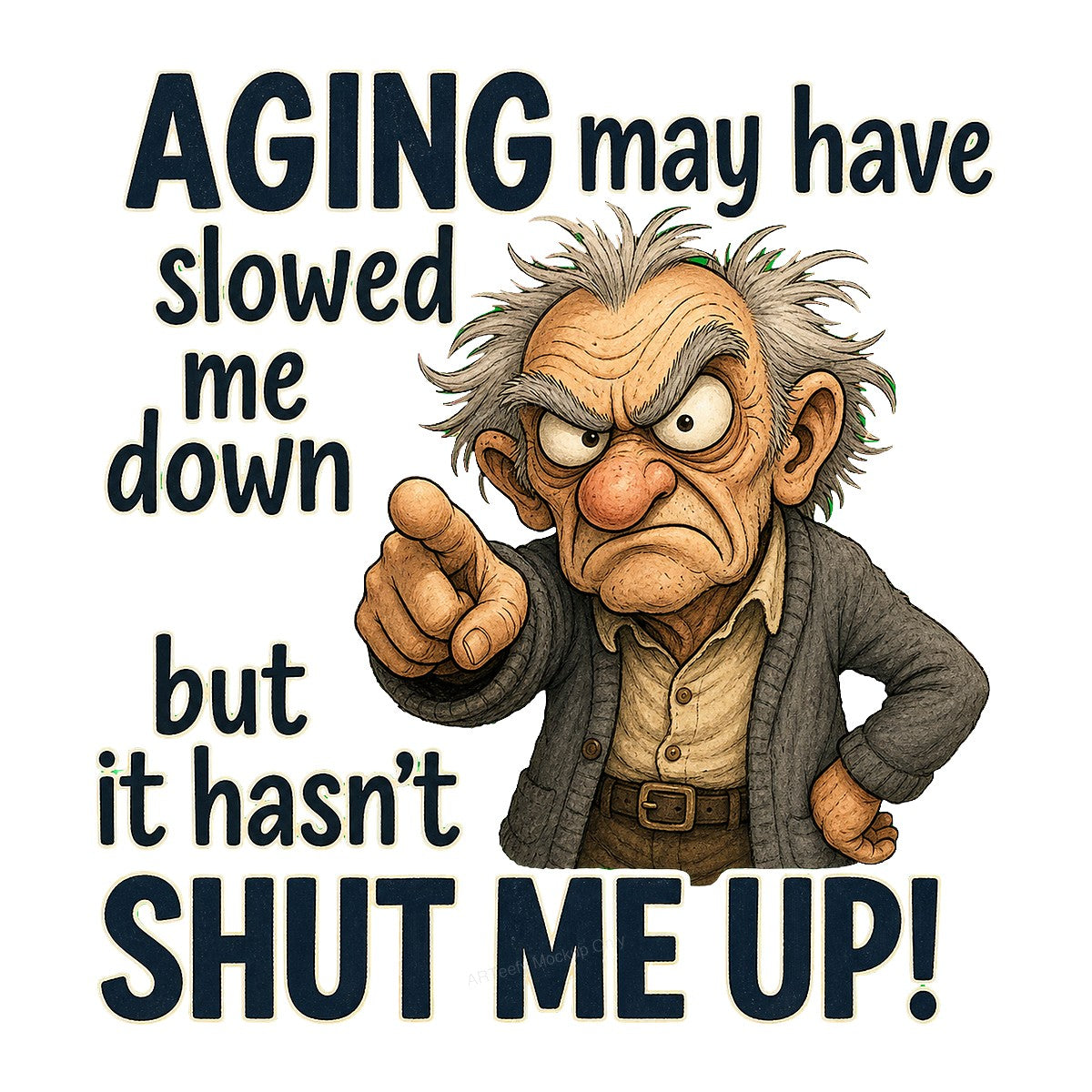 Funny Graphic Transfer Grumpy Old Man Aging Quote Cartoon Design for T Shirts Hoodies and Gifts - 1
