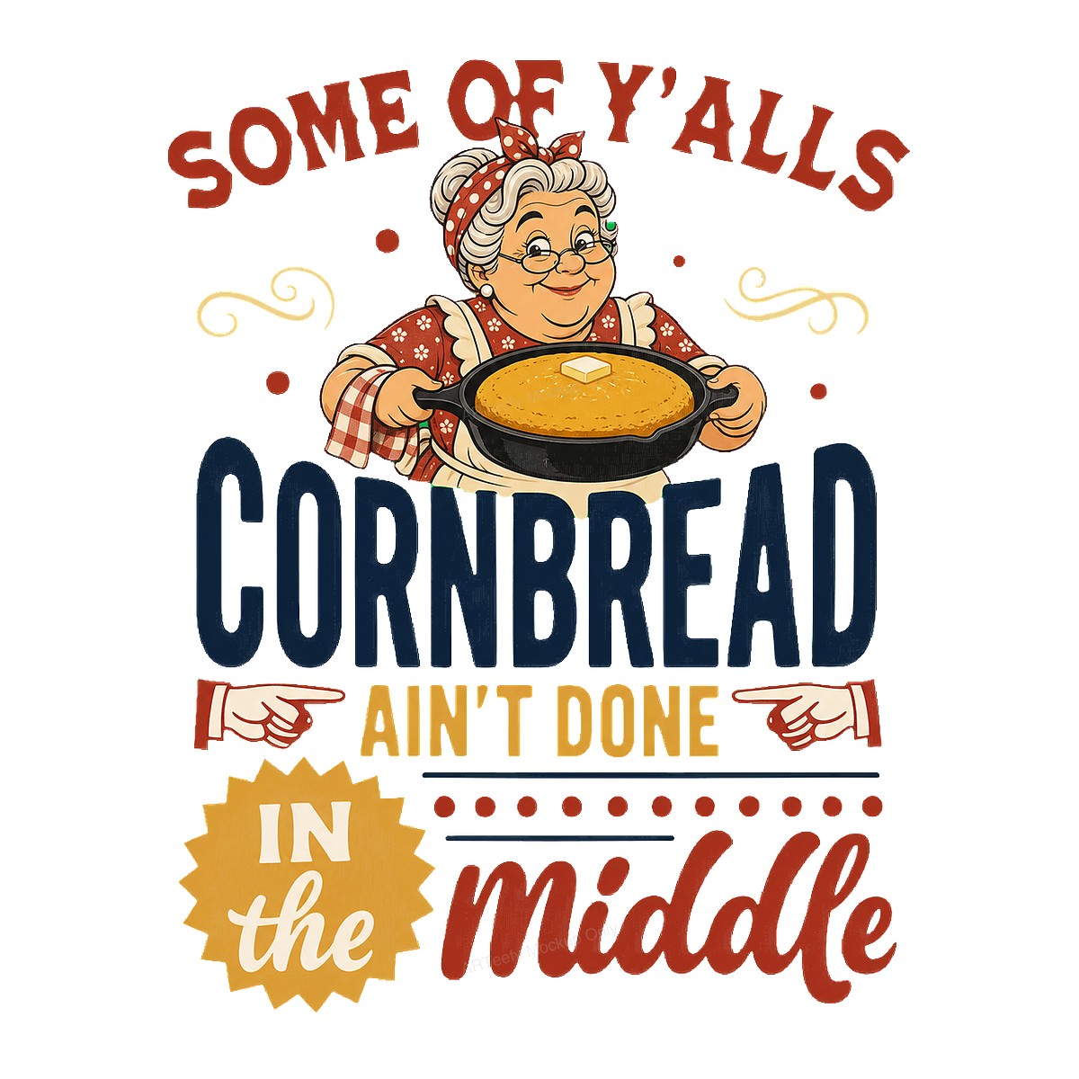 Funny Graphic Transfer Southern Grandma Cornbread Ain’t Done In The Middle Retro Illustration for T Shirts Hoodies and Gifts - 1