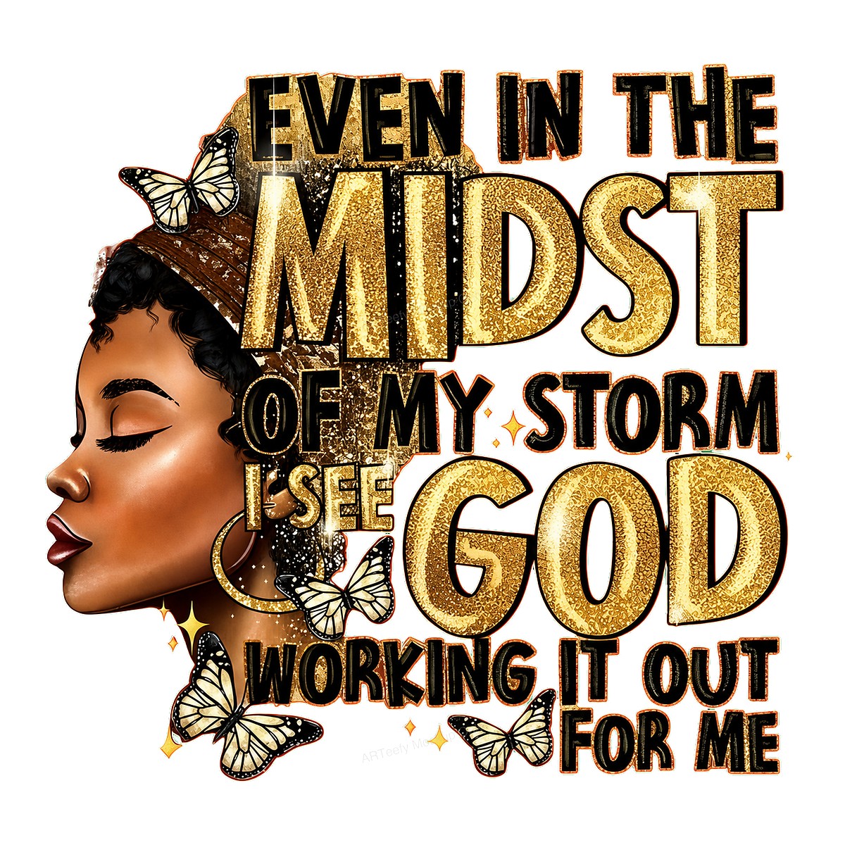 Christian Heat Transfer Even In The Midst Of My Storm I See God Quote with Glitter Text and Butterflies for T Shirts Hoodies and Faith Apparel - 1
