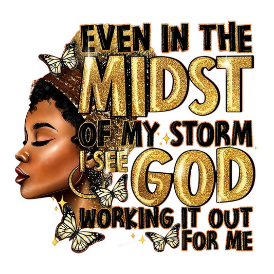 Christian Heat Transfer Even In The Midst Of My Storm I See God Quote with Glitter Text and Butterflies for T Shirts Hoodies and Faith Apparel - 1