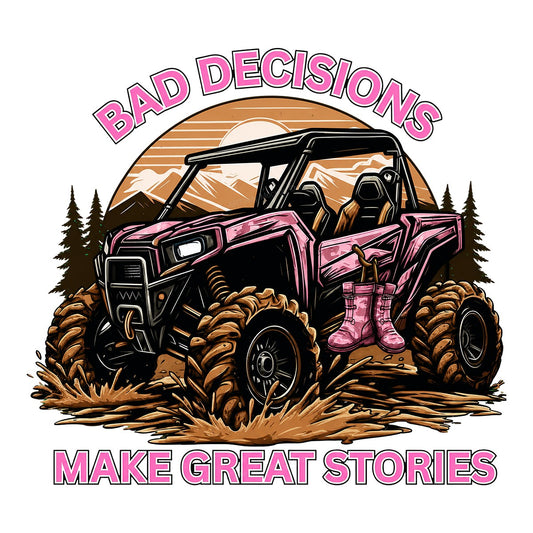 DTF Transfer Bad Decisions Make Great Stories Pink ATV Mud Riding Graphic for T Shirts Hoodies and Casual Wear - 1