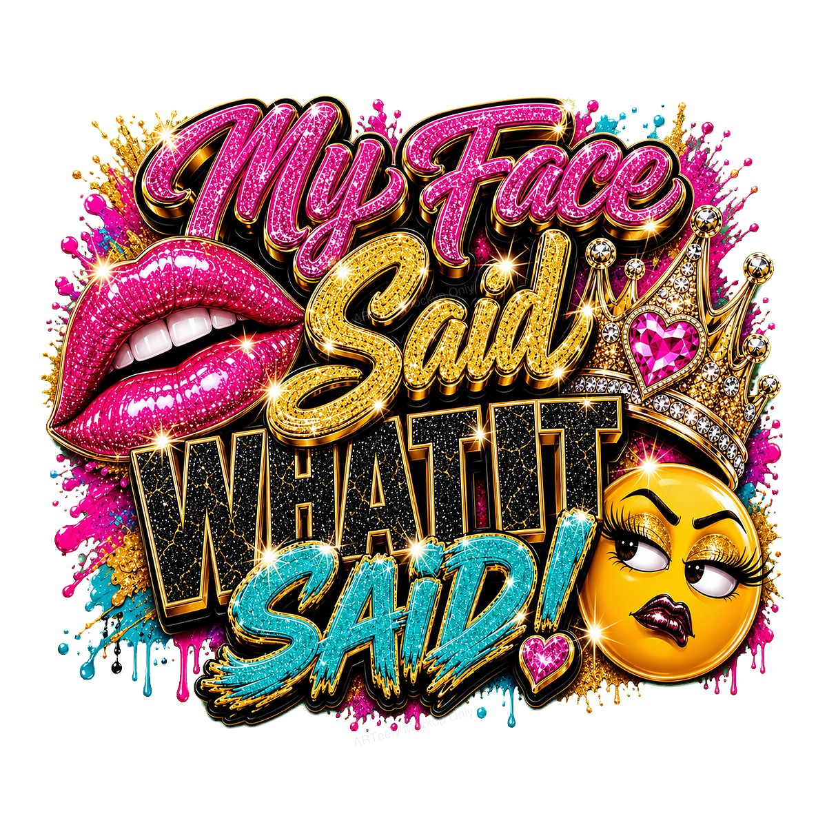 DTF Transfer My Face Said What It Said Glitter Lips and Crown Emoji Graphic for T Shirts Hoodies and Gifts - 1
