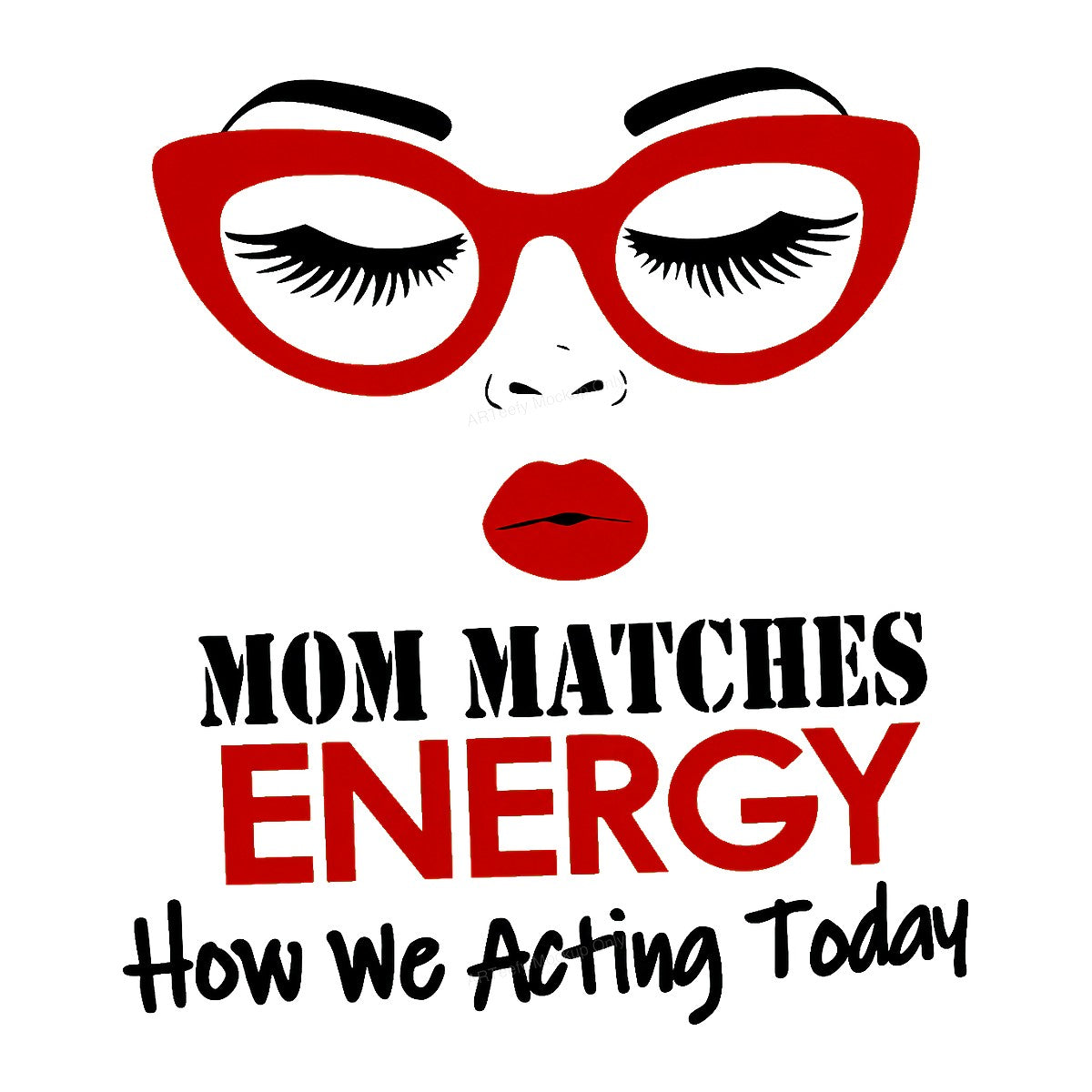 DTF Transfer Mom Matches Energy Quote with Red Glasses and Lips Graphic for T Shirts Hoodies and Tote Bags - 1