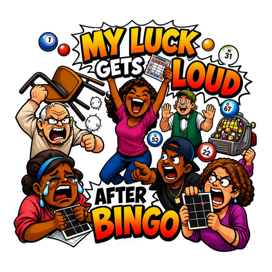 Funny Graphic Transfer My Luck Gets Loud After Bingo Cartoon Players Design for T Shirts Hoodies and Tote Bags - 1