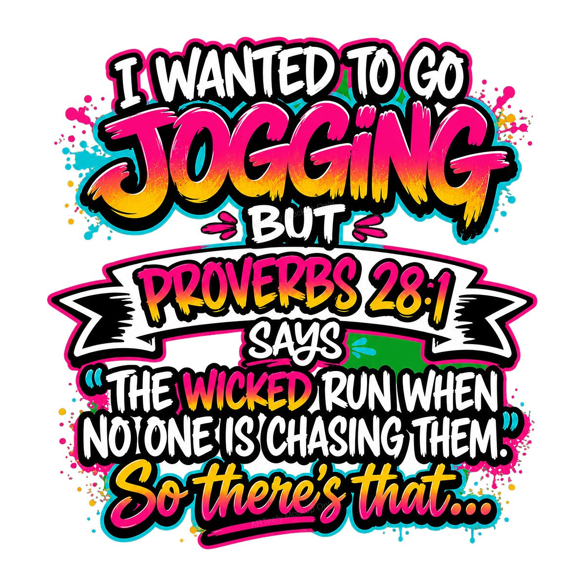 Christian Heat Transfer I Wanted To Go Jogging Proverbs 28:1 Funny Quote Neon Graffiti Style for T Shirts Hoodies and Casual Wear - 1