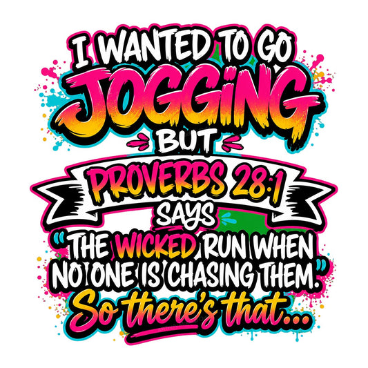 Christian Heat Transfer I Wanted To Go Jogging Proverbs 28:1 Funny Quote Neon Graffiti Style for T Shirts Hoodies and Casual Wear - 1