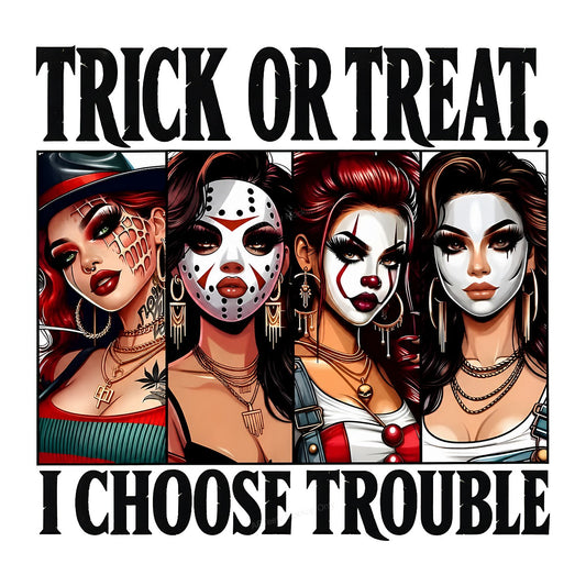 DTF Transfer Trick Or Treat I Choose Trouble Halloween Makeup Girl Graphic for T Shirts Hoodies and Tote Bags - 1
