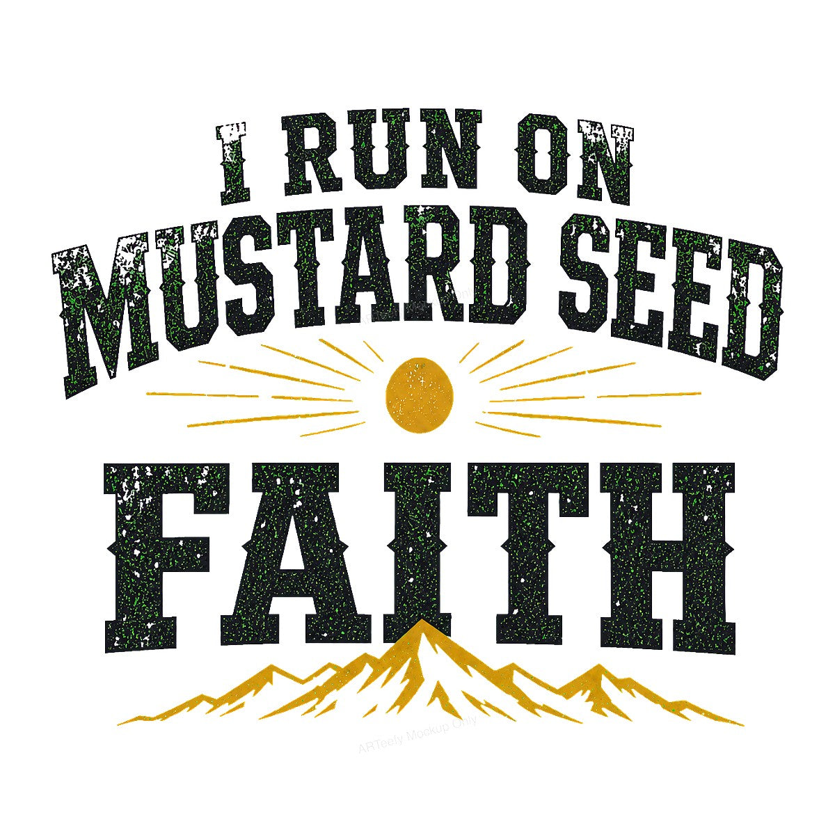 Christian Heat Transfer I Run On Mustard Seed Faith Mountain Graphic for T Shirts Hoodies and Tote Bags - 1