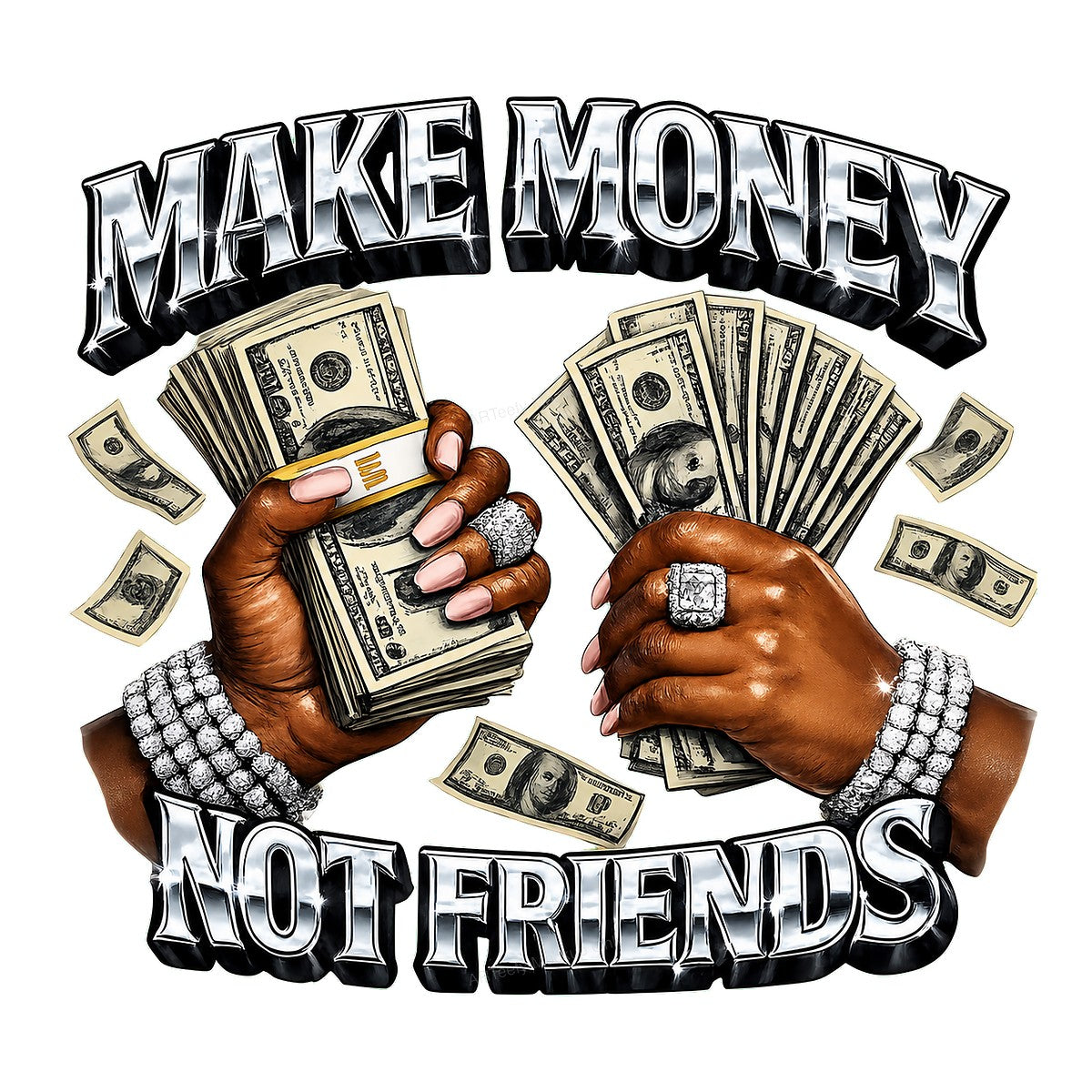 DTF Transfer Make Money Not Friends Cash Hands Chrome Lettering Graphic for T Shirts Hoodies and Streetwear Apparel - 1