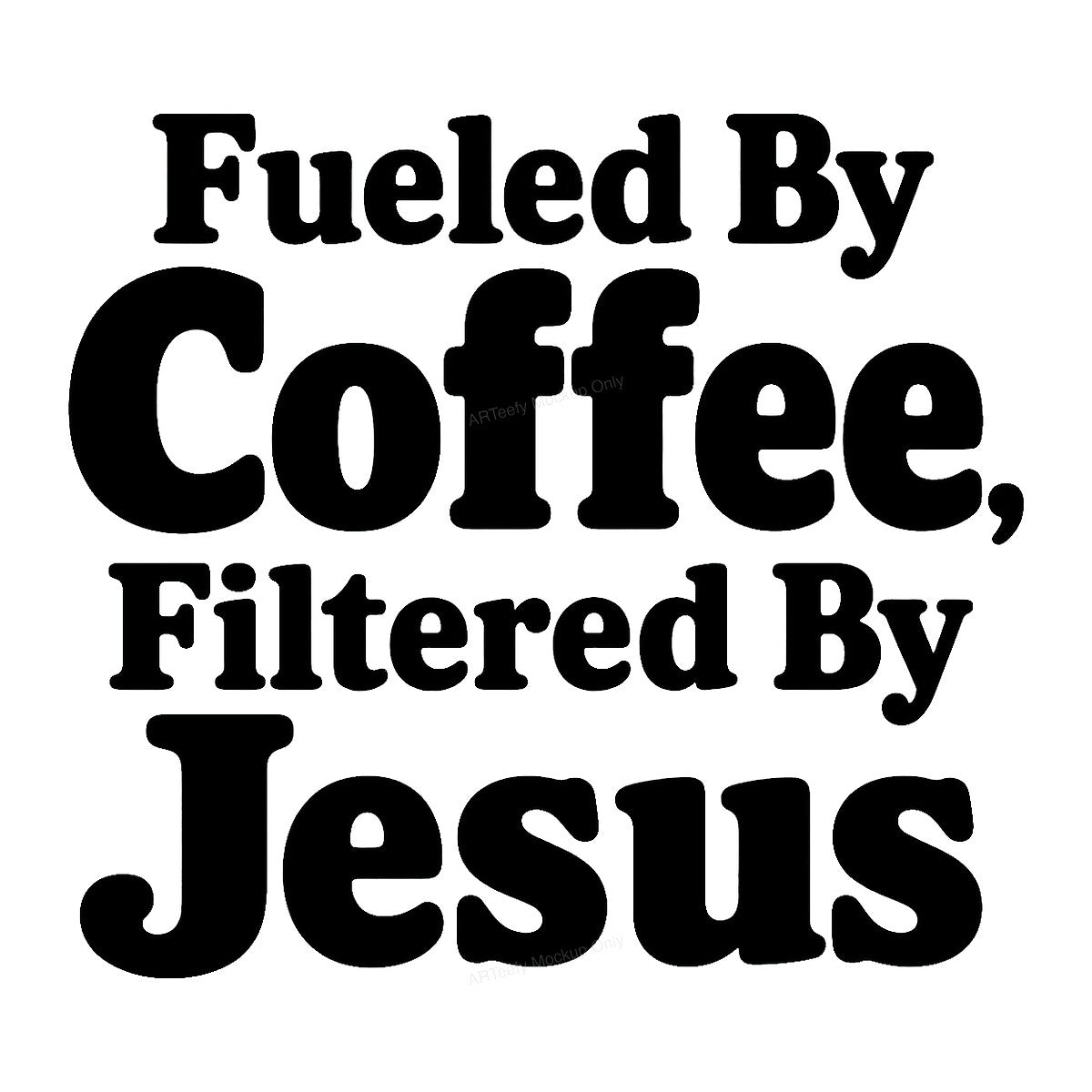 Christian Heat Transfer Fueled By Coffee Filtered By Jesus Bold Text Graphic for T Shirts Hoodies and Tote Bags - 1