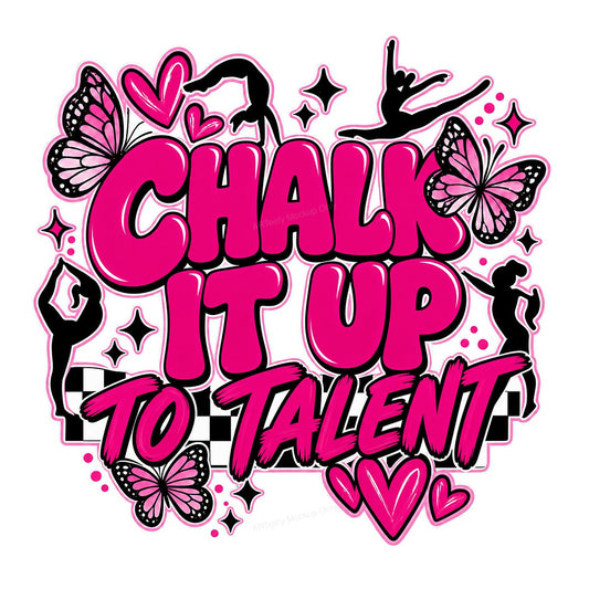 DTF Heat Transfer Chalk It Up To Talent Gymnastics Quote Pink Butterfly Graphic for T Shirts Hoodies and Dance Apparel - 1