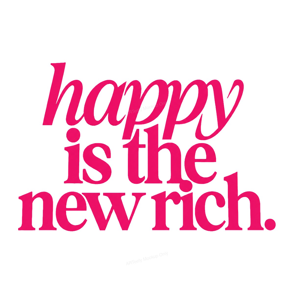 DTF Transfer Happy Is The New Rich Quote Bold Pink Typography Graphic for T Shirts Hoodies and Tote Bags - 1