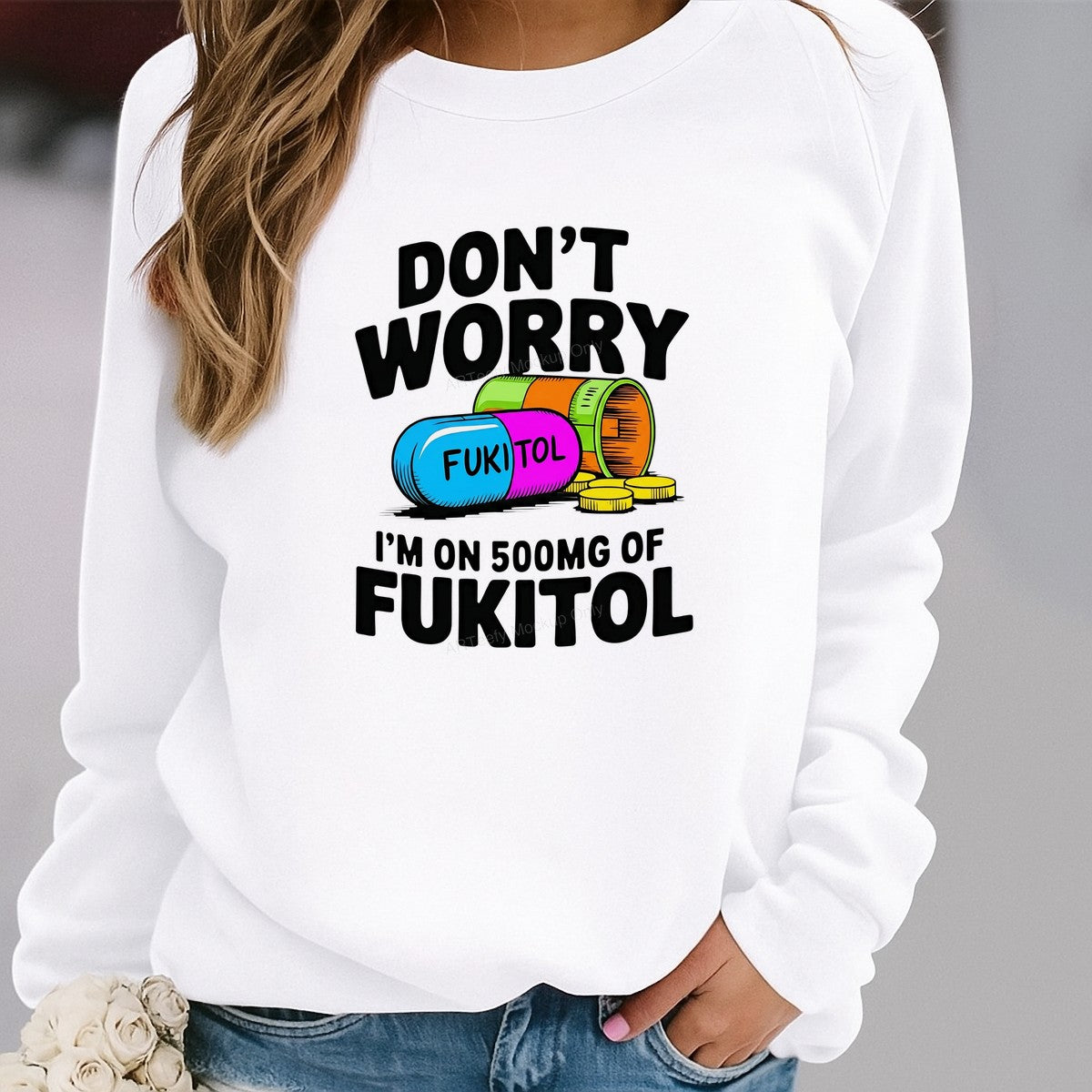 Funny Graphic Transfer Don’t Worry I’m On 500mg Of Fukitol Pill Cartoon Design for T Shirts Hoodies and Casual Wear - 2