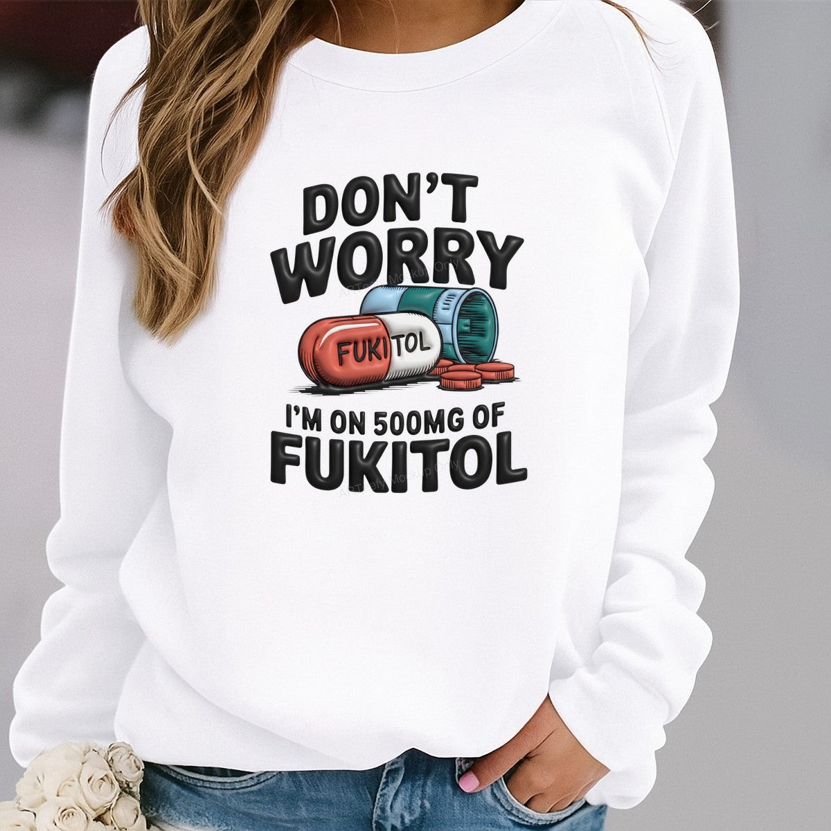 Funny Graphic Transfer Don’t Worry I’m On 500mg Of Fukitol Pill Cartoon Design for T Shirts Hoodies and Casual Wear - 2