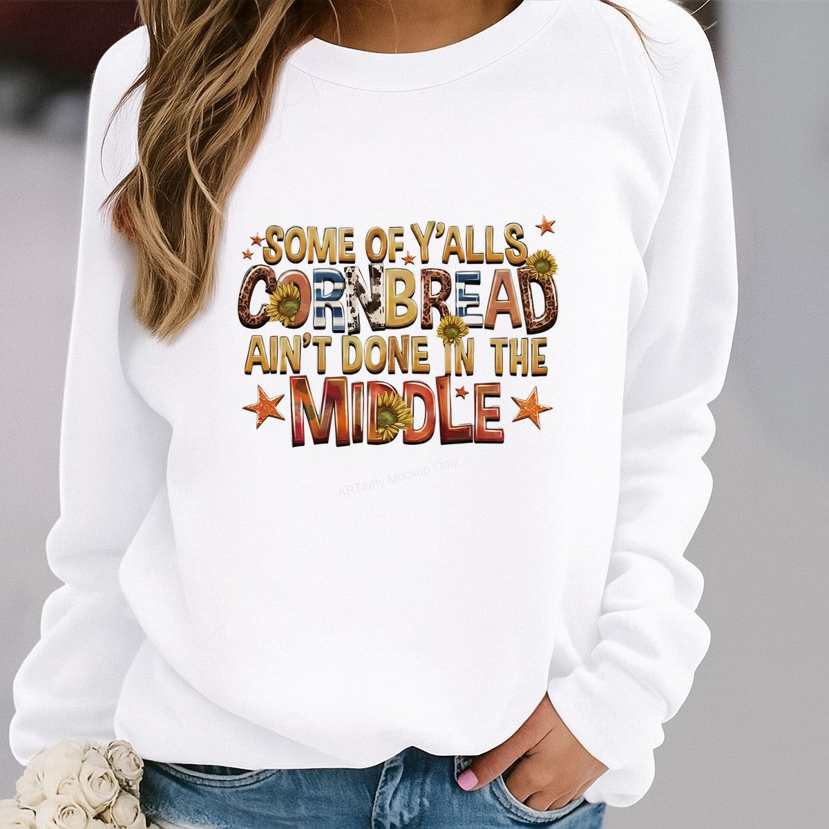 DTF Transfer Some Of Y’alls Cornbread Ain’t Done In The Middle Western Sunflower Quote Graphic for T Shirts Hoodies and Casual Wear - 2