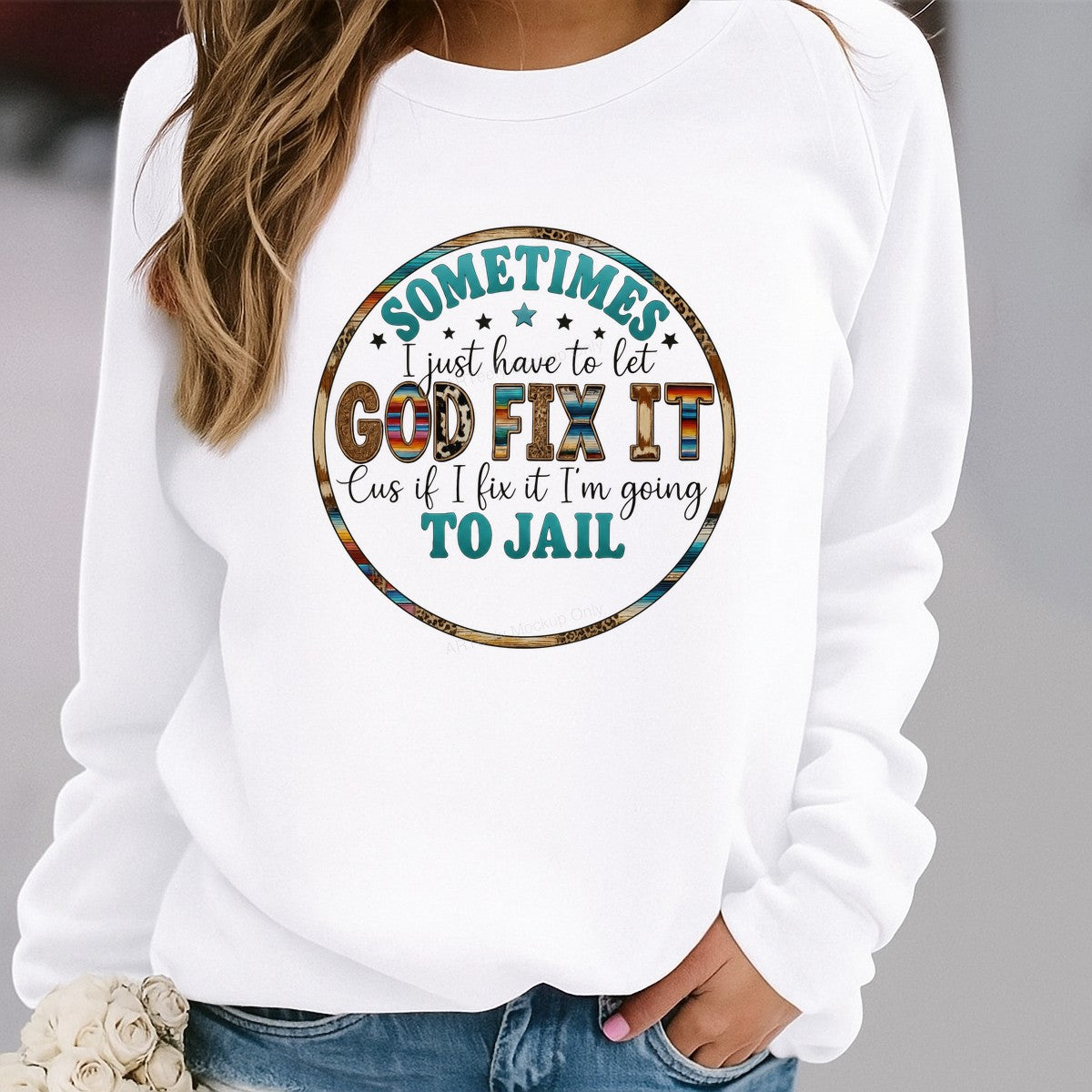 DTF Transfer Sometimes I Just Have to Let God Fix It Western Boho Quote Graphic for T Shirts Hoodies and Tote Bags - 2